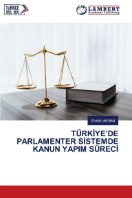 Title: Tï¿½rkİye'de Parlamenter Sİstemde Kanun Yapim Sï¿½recİ, Author: Elvettİn Akman