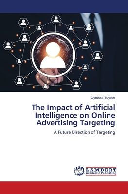 The Impact of Artificial Intelligence on Online Advertising Targeting
