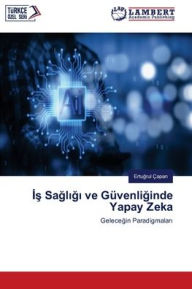Title: İş Sağlığı ve Gï¿½venliğinde Yapay Zeka, Author: Ertuğrul ïapan
