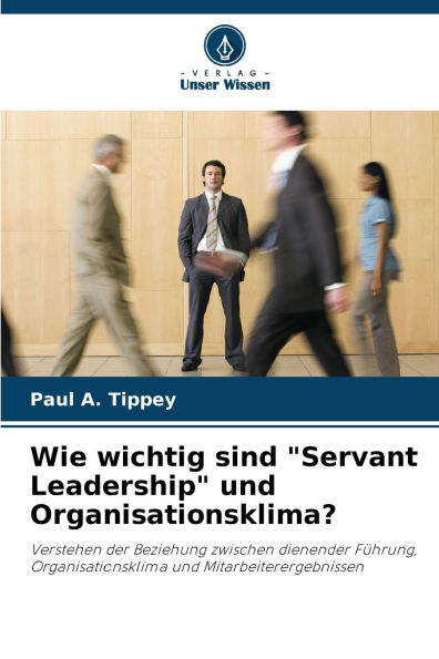 Wie wichtig sind "Servant Leadership" und Organisationsklima?