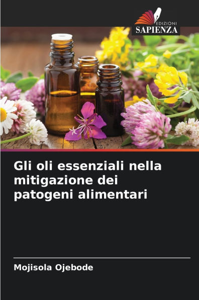 Gli oli essenziali nella mitigazione dei patogeni alimentari