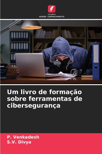 Um livro de formaï¿½ï¿½o sobre ferramentas de ciberseguranï¿½a