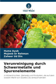 Title: Verunreinigung durch Schwermetalle und Spurenelemente, Author: Huma Ayub