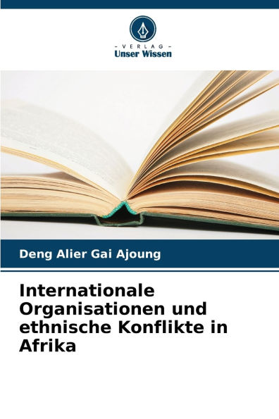 Internationale Organisationen und ethnische Konflikte in Afrika