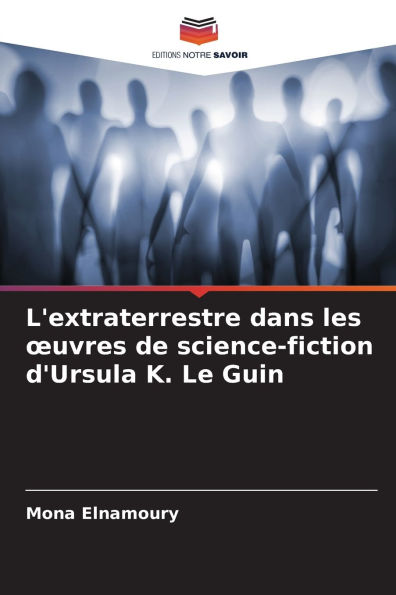 L'extraterrestre dans les oeuvres de science-fiction d'Ursula K. Le Guin