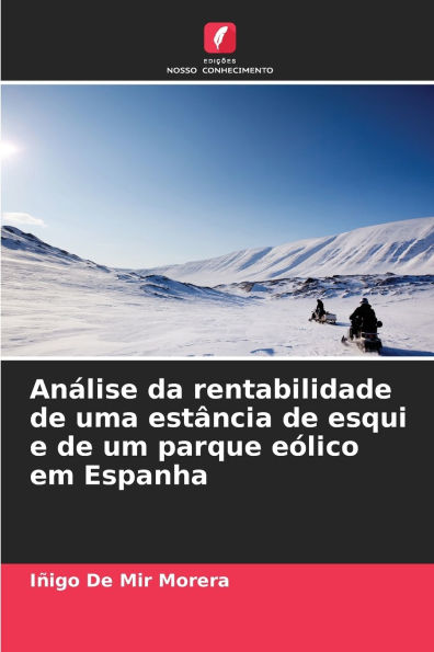 Anï¿½lise da rentabilidade de uma estï¿½ncia de esqui e de um parque eï¿½lico em Espanha