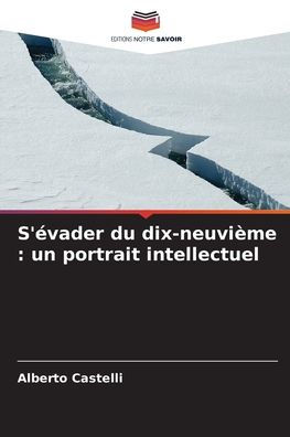 S'ï¿½vader du dix-neuviï¿½me: un portrait intellectuel