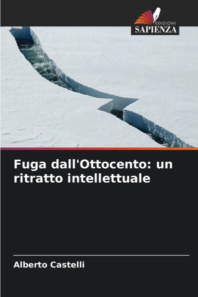 Fuga dall'Ottocento: un ritratto intellettuale