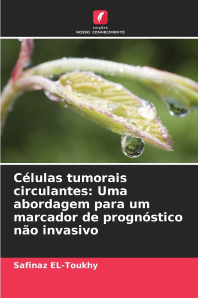 Cï¿½lulas tumorais circulantes: Uma abordagem para um marcador de prognï¿½stico nï¿½o invasivo