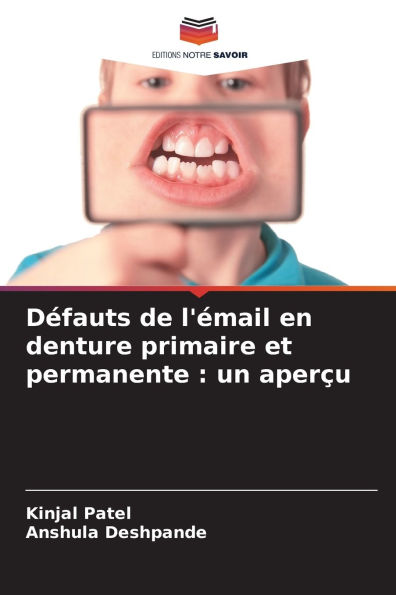 Dï¿½fauts de l'ï¿½mail en denture primaire et permanente: un aperï¿½u