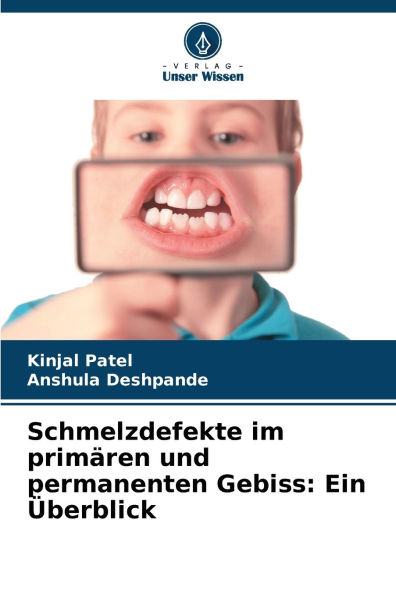 Schmelzdefekte im primï¿½ren und permanenten Gebiss: Ein ï¿½berblick