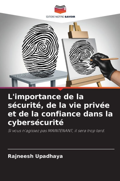 L'importance de la sï¿½curitï¿½, de la vie privï¿½e et de la confiance dans la cybersï¿½curitï¿½