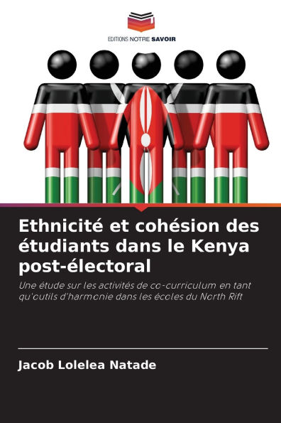 Ethnicitï¿½ et cohï¿½sion des ï¿½tudiants dans le Kenya post-ï¿½lectoral