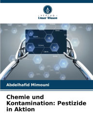 Title: Chemie und Kontamination: Pestizide in Aktion, Author: Abdelhafid Mimouni