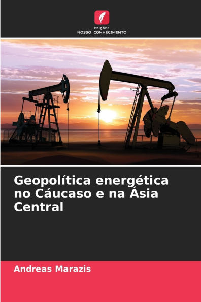 Geopolï¿½tica energï¿½tica no Cï¿½ucaso e na ï¿½sia Central