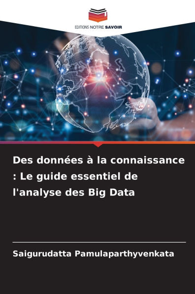 Des donnï¿½es ï¿½ la connaissance: Le guide essentiel de l'analyse des Big Data