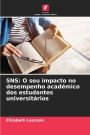 Sns: O seu impacto no desempenho acadï¿½mico dos estudantes universitï¿½rios