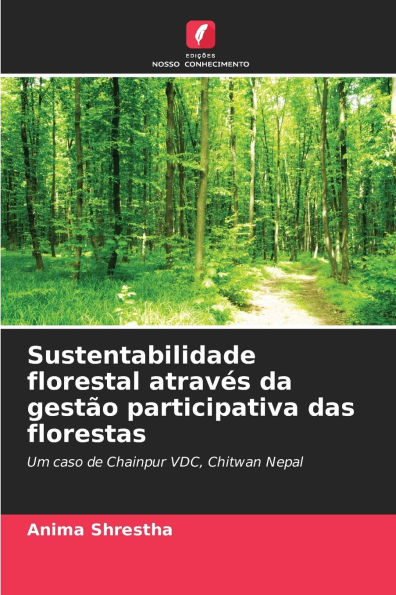 Sustentabilidade florestal atravï¿½s da gestï¿½o participativa das florestas