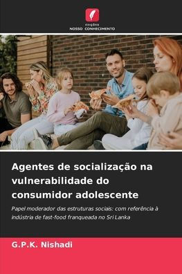 Agentes de socializaï¿½ï¿½o na vulnerabilidade do consumidor adolescente