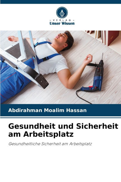 Gesundheit und Sicherheit am Arbeitsplatz