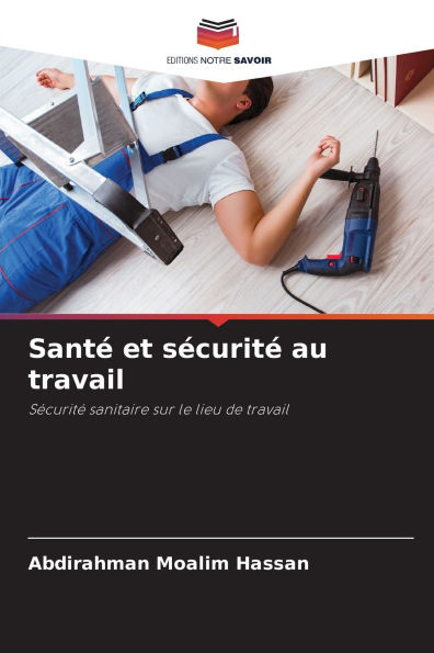 Santï¿½ et sï¿½curitï¿½ au travail