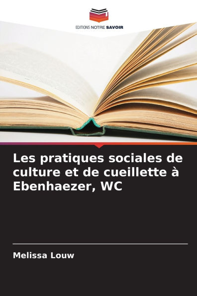 Les pratiques sociales de culture et de cueillette ï¿½ Ebenhaezer, WC