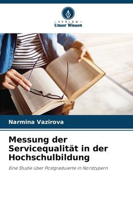 Messung der Servicequalitï¿½t in der Hochschulbildung