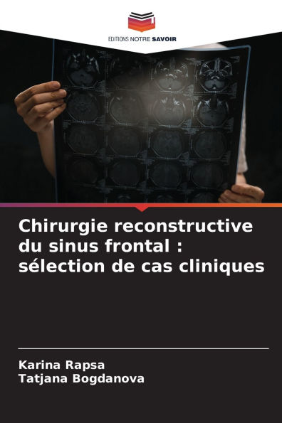 Chirurgie reconstructive du sinus frontal: sï¿½lection de cas cliniques