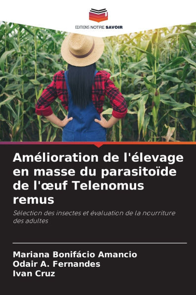 Amï¿½lioration de l'ï¿½levage en masse du parasitoï¿½de de l'oeuf Telenomus remus