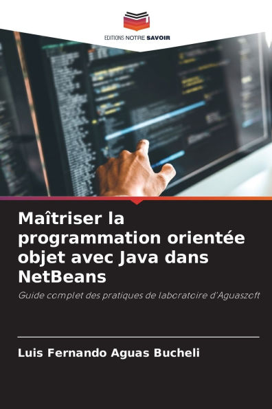 Maï¿½triser la programmation orientï¿½e objet avec Java dans NetBeans