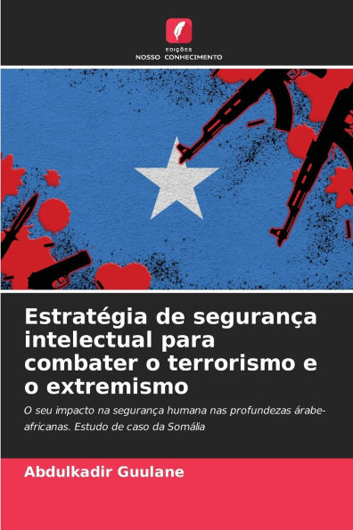 Estratï¿½gia de seguranï¿½a intelectual para combater o terrorismo e o extremismo