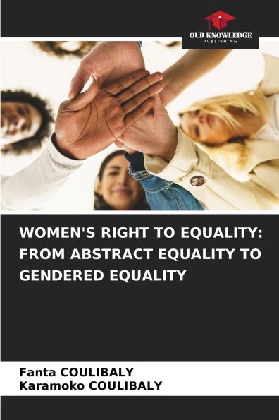 Women's Right to Equality: From Abstract Equality to Gendered Equality