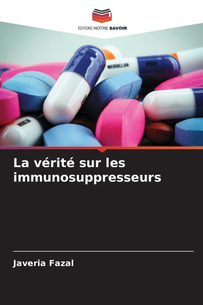 La vï¿½ritï¿½ sur les immunosuppresseurs