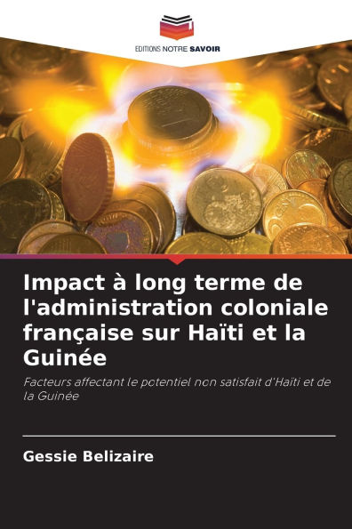 Impact ï¿½ long terme de l'administration coloniale franï¿½aise sur Haï¿½ti et la Guinï¿½e