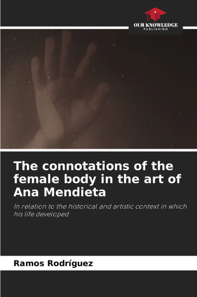 The connotations of the female body in the art of Ana Mendieta