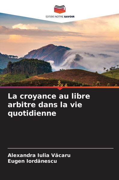 La croyance au libre arbitre dans la vie quotidienne