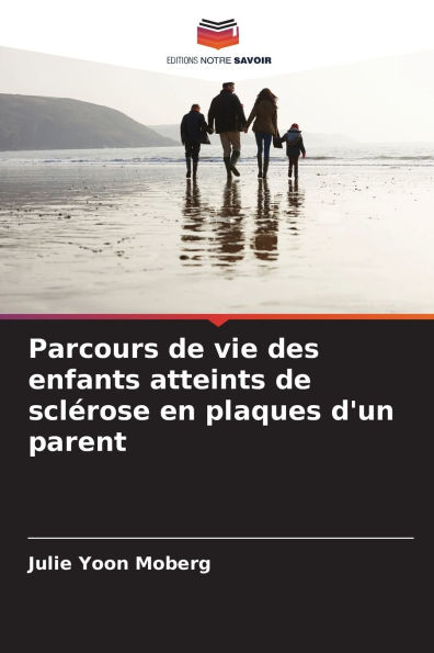Parcours de vie des enfants atteints de sclï¿½rose en plaques d'un parent