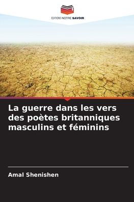 La guerre dans les vers des poï¿½tes britanniques masculins et fï¿½minins