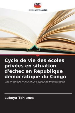 Cycle de vie des ï¿½coles privï¿½es en situation d'ï¿½chec en Rï¿½publique dï¿½mocratique du Congo