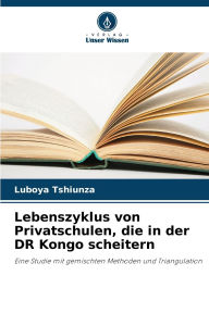 Title: Lebenszyklus von Privatschulen, die in der DR Kongo scheitern, Author: Luboya Tshiunza