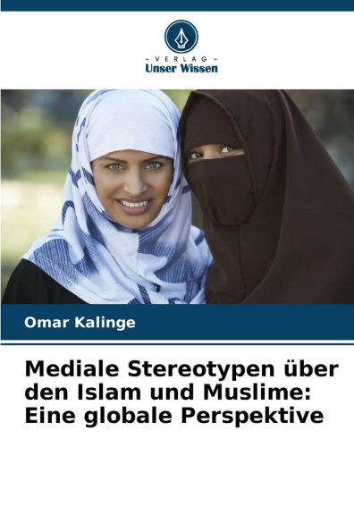 Mediale Stereotypen ï¿½ber den Islam und Muslime: Eine globale Perspektive