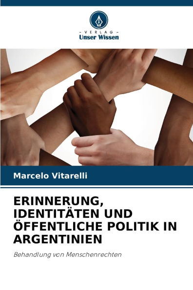 Erinnerung, Identitï¿½ten Und ï¿½ffentliche Politik in Argentinien