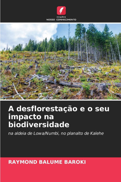 A desflorestaï¿½ï¿½o e o seu impacto na biodiversidade