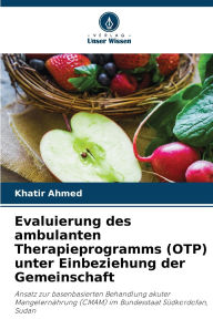 Title: Evaluierung des ambulanten Therapieprogramms (OTP) unter Einbeziehung der Gemeinschaft, Author: Khatir Ahmed