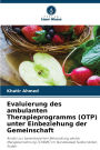 Evaluierung des ambulanten Therapieprogramms (OTP) unter Einbeziehung der Gemeinschaft