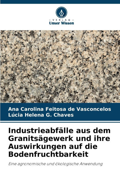 Industrieabfï¿½lle aus dem Granitsï¿½gewerk und ihre Auswirkungen auf die Bodenfruchtbarkeit