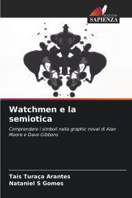 Title: Watchmen e la semiotica, Author: Taïs Turaïa Arantes