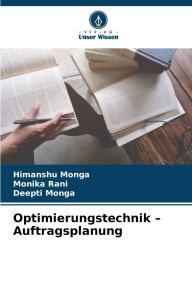 Title: Optimierungstechnik - Auftragsplanung, Author: Himanshu Monga