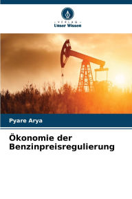 Title: ï¿½konomie der Benzinpreisregulierung, Author: Pyare Arya