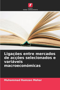 Title: Ligaï¿½ï¿½es entre mercados de acï¿½ï¿½es selecionados e variï¿½veis macroeconï¿½micas, Author: Muhammad Ramzan Mehar
